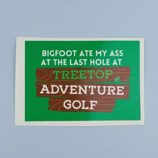 Meme memes Bigfoot ate my ass at the last hole at Treetop Adventure Golf cardiff wales welsh Manchester Leicester Birmingham UK United Kingdom cryptid Vinyl sticker stickers slap slaps square y2k laptop sticker laptop decal decals waterproof large lgbt business queer cardiff wales small biz business eggshell