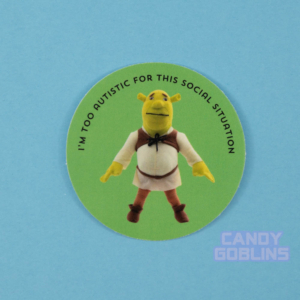 I'm Too Autistic For This Social Situation Sticker - Autism Meme Social Anxiety Stickers Shrek Candy Goblins
