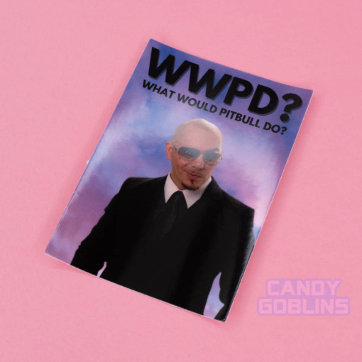 What Would Pitbull Do? Sticker - Mr Worldwide Meme Laptop Stickers Water Bottle Music WWPD?